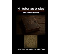 Cuatro historias brujas: Para leer sin espanto