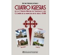 CUATRO IGLESIAS DE LA ORDEN MILITAR DE SANTIAGO DEL COMÚN DE LA MANCHA EN EL SIGLO XVIII: Campo de Criptana, Pedro MUñoz, Socuéllamos y Tomelloso: 254 (General)