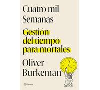 Cuatro mil semanas: Gestión del tiempo para mortales (No Ficción)