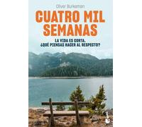Cuatro mil semanas: La vida es corta. ¿Qué piensas hacer al respecto? (Vivir Mejor)