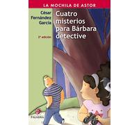 Cuatro Misterios para Barbara Detective (La mochila de Astor. Serie roja)