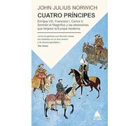Cuatro príncipes: Enrique VIII, Francisco I, Carlos V, Solimán el Magnífico y las obsesiones que forjaron la Europa moderna (Ático Historia Bolsillo)