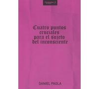 CUATRO PUNTOS CRUCIALES PARA EL SUJETO DEL INCONSCIENTE