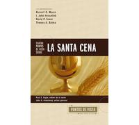 Cuatro puntos de vista sobre la Santa Cena | Softcover | Undertanding Four Views on the Lord's Supper (Puntos de Vista Serie)