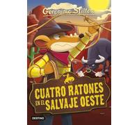 Cuatro ratones en el salvaje oeste: Geronimo Stilton 27