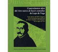 CUATROCIENTOS AÑOS DEL ARTE NUEVO DE HACER COMEDIAS DE LOPE DE VEGA. ACTAS SELECTAS DEL XIV CONGRESO (Incluye CD-R) (8)