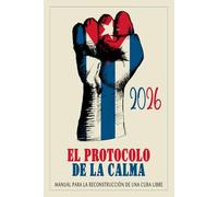 Cuba 2026 - El protocolo de la calma: Manual para la reconstrucción de una Cuba libre