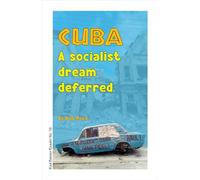 Cuba: A Socialist Dream Deferred