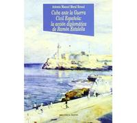 Cuba ante la Guerra Civil Española: La acción diplomática de Ramón Estalella: 66 (Historia Biblioteca Nueva)