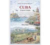 CUBA Expat Guide: Survival, Systems, and Unspoken Rules A Guide to Reality, Not Romance (Living Abroad by Obscyra)