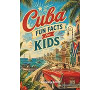 Cuba Fun Facts for Kids: Discover the Caribbean Island's Landmarks, Wildlife, Food, and Festivals