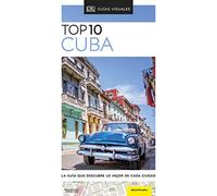Cuba (Guías Visuales TOP 10): La guía que descubre lo mejor de cada ciudad (Guías de viaje)