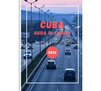 CUBA GUIDA DI VIAGGIO 2026: Scopri la magia della musica, delle spiagge e delle città senza tempo