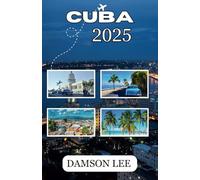 Cuba Guide de Voyage 2025: Conseils de voyage clés, meilleures destinations, déplacements, où séjourner et expériences culturelles pour un voyage méditerranéen inoubliable