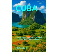 CUBA : I LUOGHI PIÙ BELLI DA VISITARE SULL’ ISOLA DEL CARIBE