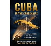 CUBA IN THE CROSSHAIRS: Empire, Ideology, and the Next Caribbean Crisis (Strategic Analyses Concerning Our Planet)