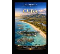 CUBA - Isla-mundo del Caribe: Naturaleza, memoria e identidad de una isla del Caribe (Cultures et Ames du Monde)
