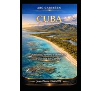 CUBA - Isla-mundo del Caribe: Naturaleza, memoria e identidad de una isla del Caribe (Cultures et Ames du Monde)