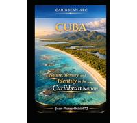 Cuba - Island of History, Culture and Caribbean Soul: Landscapes, traditions and living heritage of the Caribbean (Cultures et Ames du Monde)