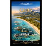 Cuba - Island of History, Culture and Caribbean Soul: Landscapes, traditions and living heritage of the Caribbean: 13 (Cultures et Ames du Monde)