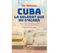 Cuba, la soledat que no s'acaba: Notes del viatge d'hivern d'un periodista danès (FORA DE COL?LECCIO)