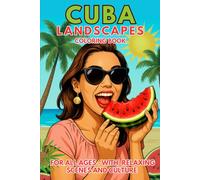 Cuba Landscapes Coloring Book for All Ages - with relaxing scenes and culture: Iconic Cuban landmarks, vintage cars, cocktails, beaches, and vocabulary behind objects and traditions