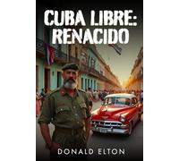 Cuba Libre: Renacido: Revolución, Secretos y Soberanía: 4 (Roger y Isabel - en Español)
