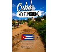 Cuba no funcionó: Mi experiencia viviendo entre las promesas y la realidad
