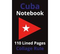 Cuba Notebook: Cuba Notebook: Travel Journal, Notepad, Travelers Notebook, Travel Diary, Travel gifts for women, Vacation Journal, Cuba lovers, 110 Lined pages, 6x9 Inches