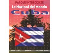 Cuba - Parole Intrecciate: Passatempo mentale senza schermo per relax, viaggi e pause (Parole Intrecciate - Le Nazioni del Mondo - Giochi educativi ... e parole da ogni angolo del pianeta)