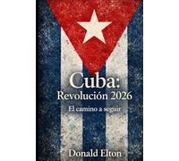 Cuba: Revolución 2026: El camino a seguir