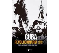 Cuba revolucionaria: Poder, autoridad y Estado desde 1959 (Historia y Biografías)