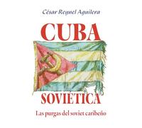 Cuba soviética: Las purgas del soviet caribeño