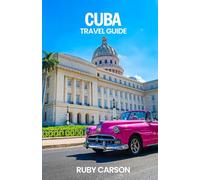 CUBA TRAVEL GUIDE 2025