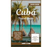 Cuba Travel Guide 2025-2026: Discover Havana, Varadero, Trinidad, and Beyond with Insider Tips on Culture, Beaches, Food, History, and Adventure
