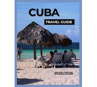 Cuba Travel Guide 2025: Insider Tips for Havana, Varadero, Viñales & Cuba’s Best Hidden Gems