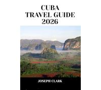 CUBA TRAVEL GUIDE 2026