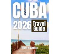 CUBA TRAVEL GUIDE 2026: Experience the Beauty of Caribbean