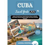 Cuba Travel Guide 2026: Explore Colonial Streets, Tropical Beaches, Historic Landmarks, Local Cuisine, Cultural Traditions, Budget Travel Tips, and Flexible Itineraries