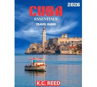 CUBA TRAVEL GUIDE 2026 (Full Color): Unveiling the Island's Rich Heritage and Stunning Scenery
