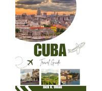 CUBA TRAVEL GUIDE 2026: Insider Tips on Havana, Varadero Beaches, Local Culture, Food Spots, Safety, and Budget Trip Planning