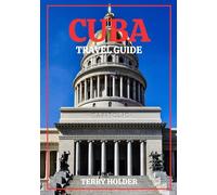 CUBA TRAVEL GUIDE 2026: Your Complete Guide to Cuba: Where to Stay, What to Do, and How to Explore Cuba in 2026