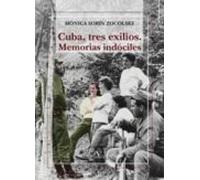 Cuba, tres exilios: Memorias indóciles (Ensayo)