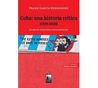 Cuba: una historia crítica (1959-2025): 65 años de revolución y contrarrevolución (FUERA DE COLECCION)