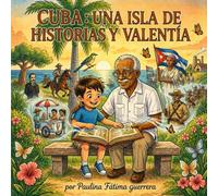CUBA: UNA ISLA DE HISTORIAS Y VALENTÍA