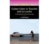 Cuban Color in Tourism and La Lucha: An Ethnography of Racial Meaning (Issues of Globalization: Case Studies in Contemporary Anthropology)