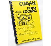 Cuban Home Cooking Favorite Recipes From a Cuban Home Kitchen
