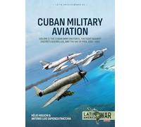Cuban Military Aviation Volume 2: The Cuban Army Air Force, the fight against Castro's Guerrillas, and the Bay of Pigs, 1952-1961 (Latin America@War)