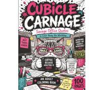 Cubicle Carnage Adult Coloring Book: Savage office quotes to color away the workday
