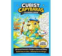 Cubist capybara. Coloring book. Children-Retirees.: 35 surreal geometric designs in black and white. Bold & easy to color. Relaxing fun for all ages.